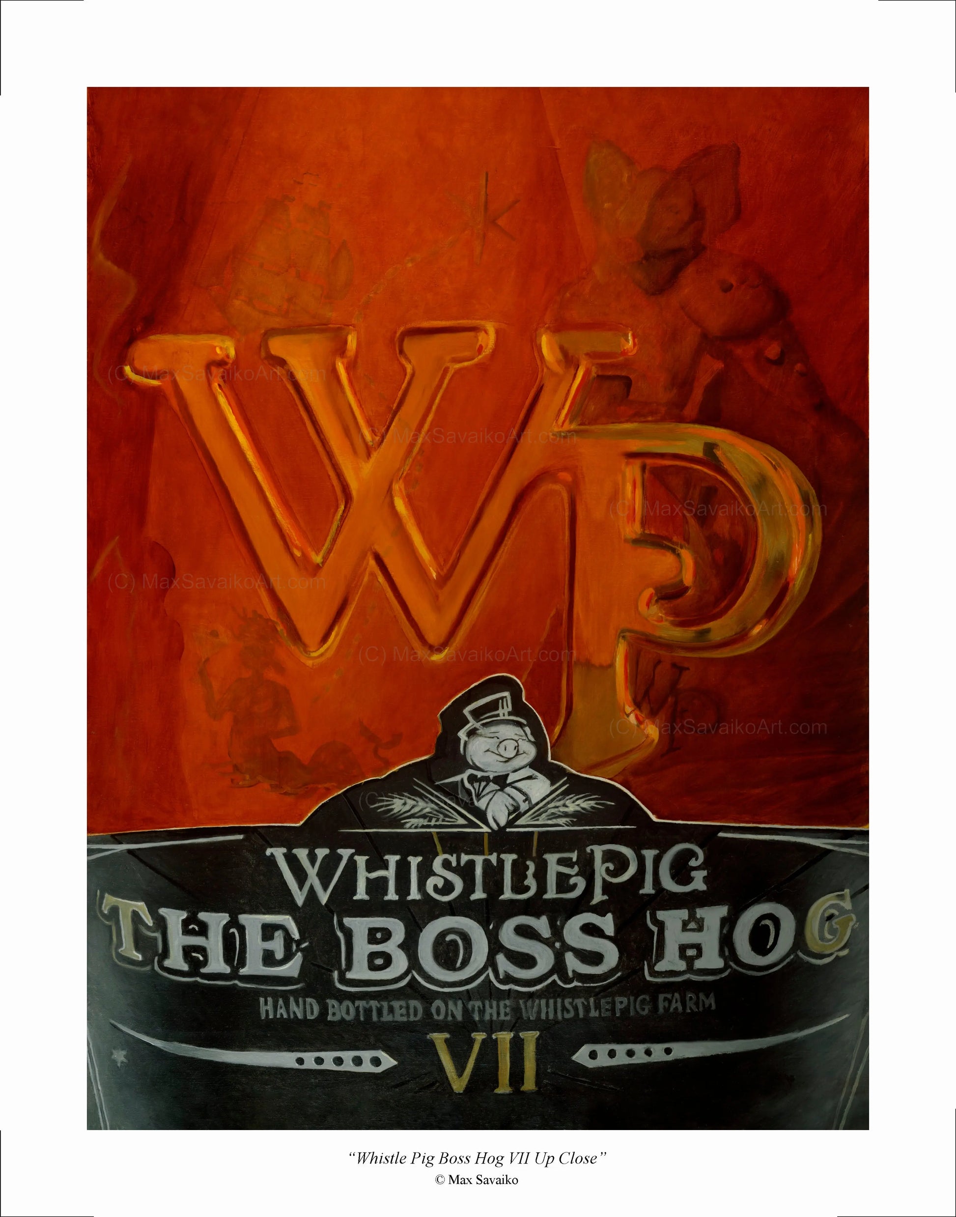 Limited Edition Whiskey Print WhistlePig Boss Hog VII Close     Max Savaiko Art